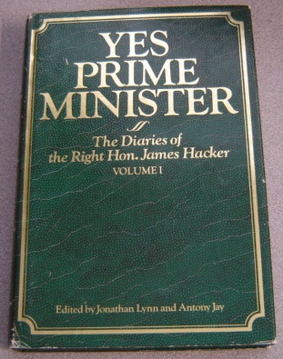 Yes Prime Minister: The Diaries of the Right Hon. James Hacker, Volume 1